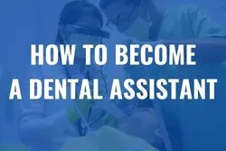 How To Become A Dental Assistant