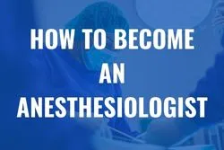 How To Become An Anesthesiologist