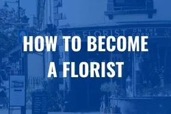 How to become a florist