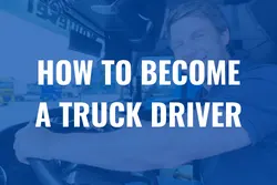 How to become a Truck Driver