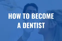 How to become a dentist