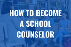How to become a school counselor