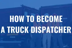 How to become a truck dispatcher