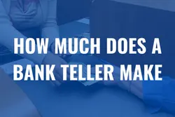 How Much Does a Bank Teller Make
