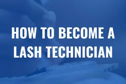 How to become a Lash Technician