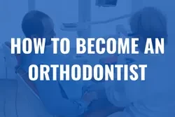 How to become an Orthodontist