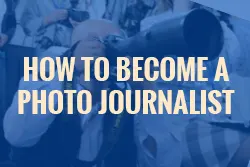 How to become a Photo Journalist