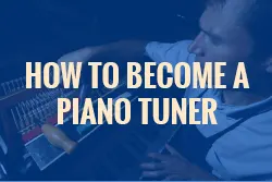 How to become a Piano Tuner