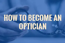 How to become an Optician